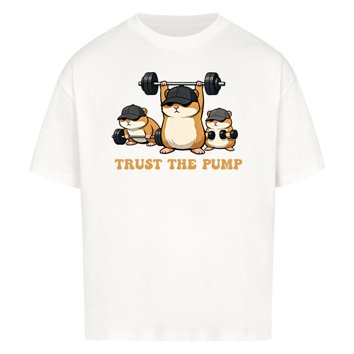 Trust The Pump  Oversized Shirt