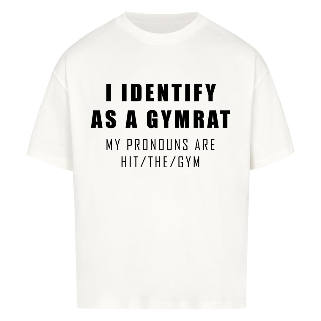 i identify as a gymrat Oversized Shirt