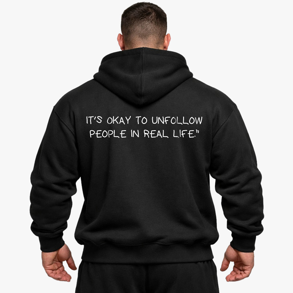 IT'S OKAY TO UNFOLLOW PEOPLE IN REAL LIFE Oversized (Backprint) Hoodie