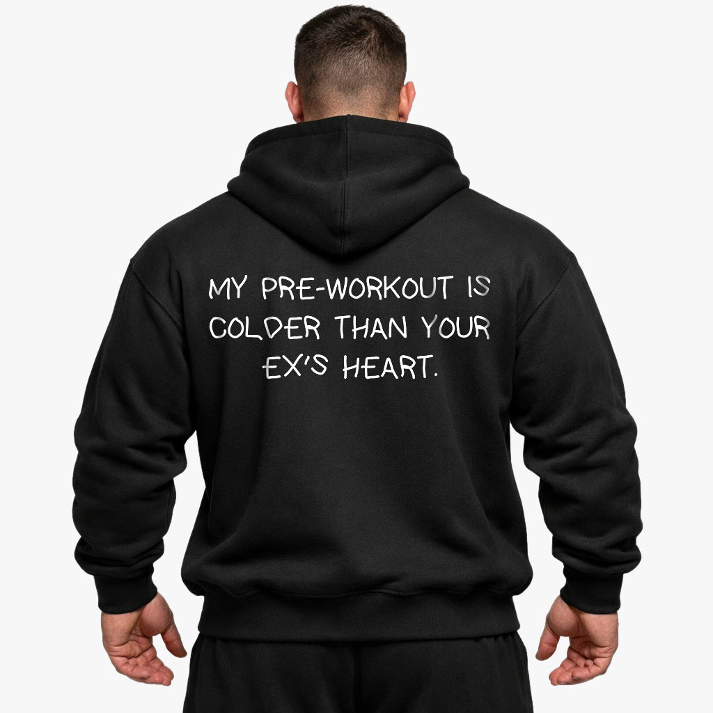 MY PRE-WORKOUT IS COLDER THAN YOUR EX'S HEART Oversized (Backprint) Hoodie