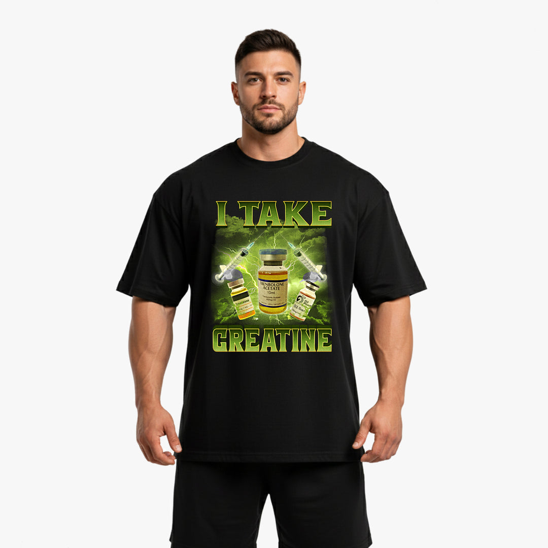 I Take Creatine Oversized  Shirt