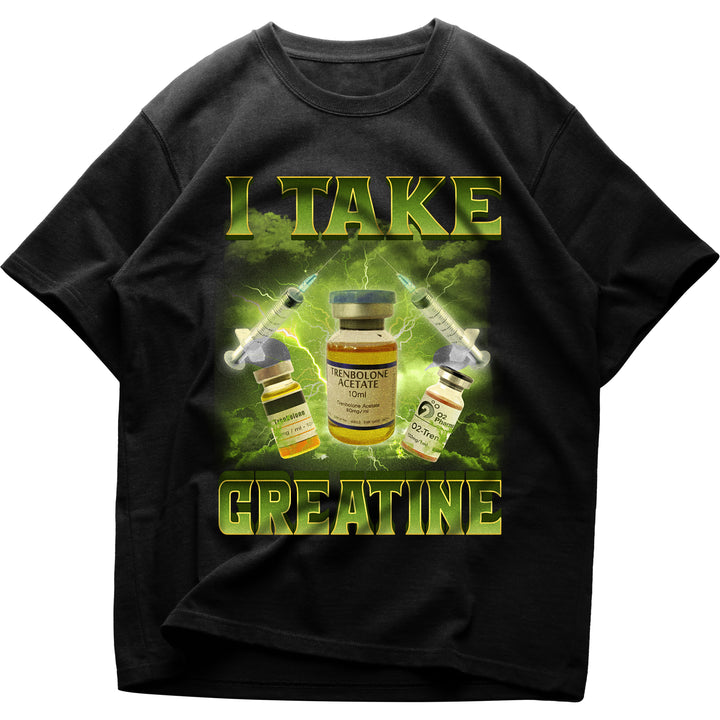 I Take Creatine Oversized  Shirt