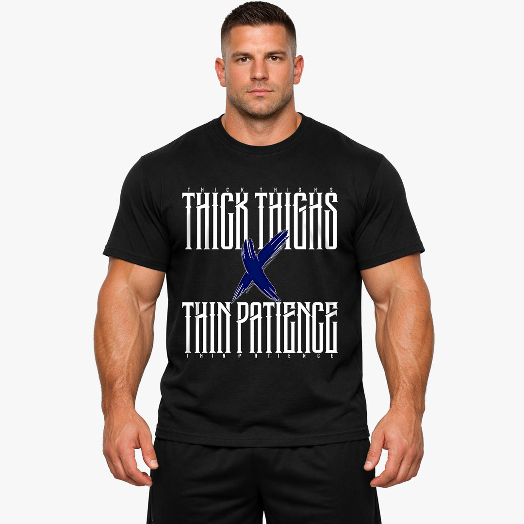 Thick Thighs & Thin Patience Shirt