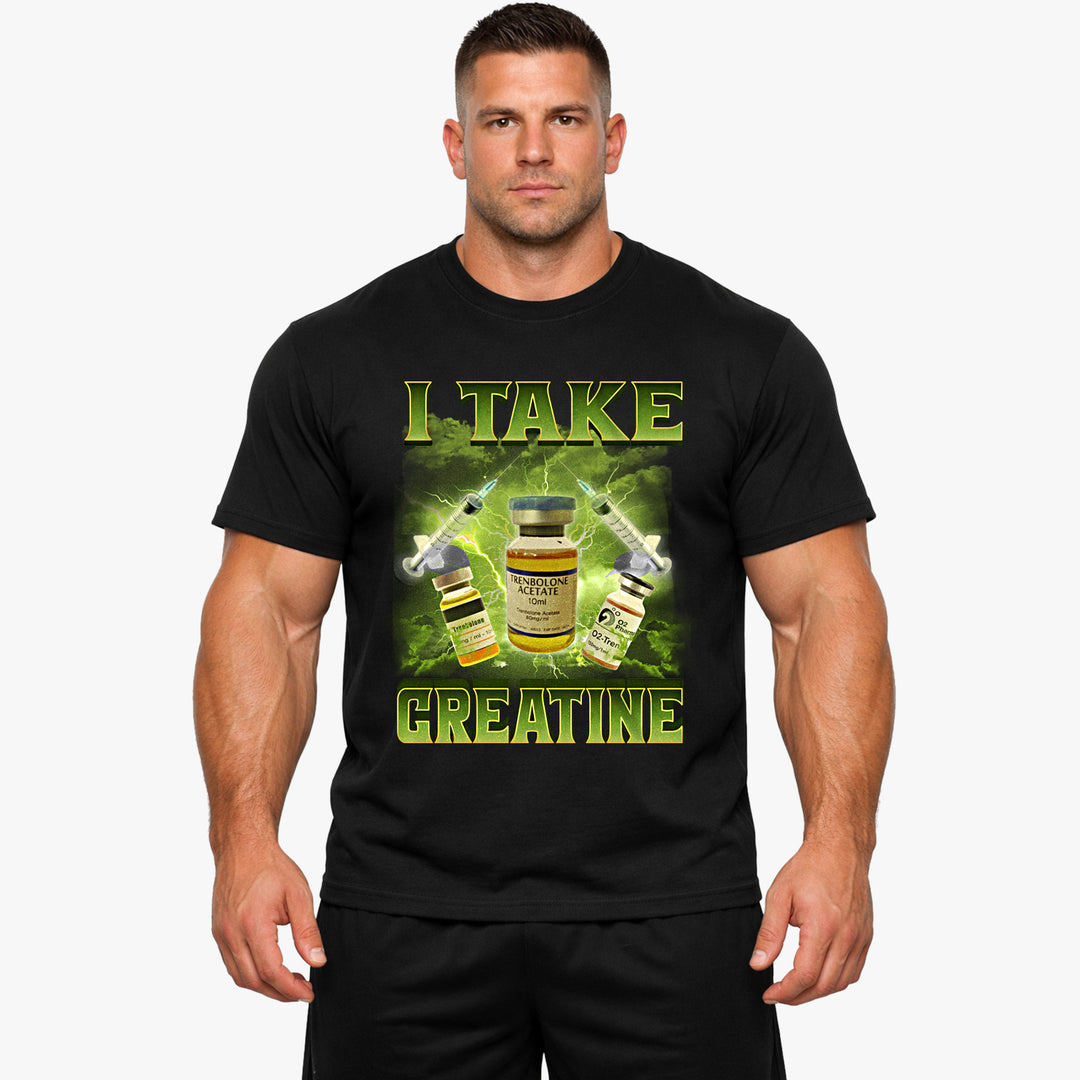 I Take Creatine T-Shirt