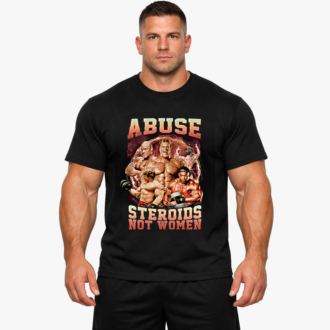 Abuse Steroids Not Women T-Shirt