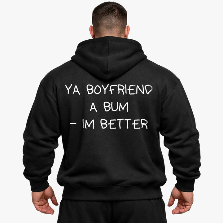 YA BOYFRIEND A BUM – IM BETTER Oversized (Backprint) Hoodie