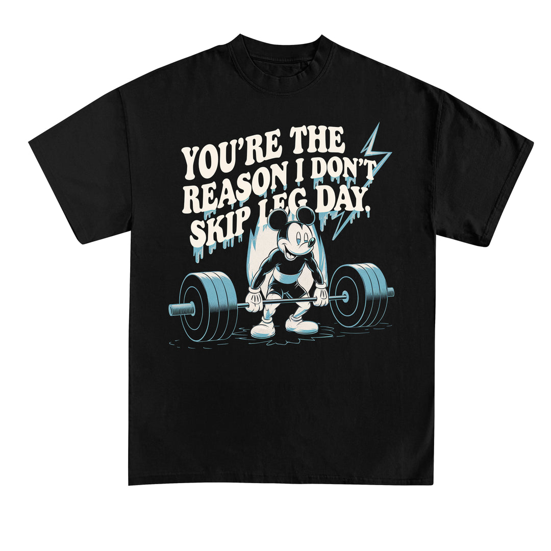 you're the reason i dont skip leg day Shirt