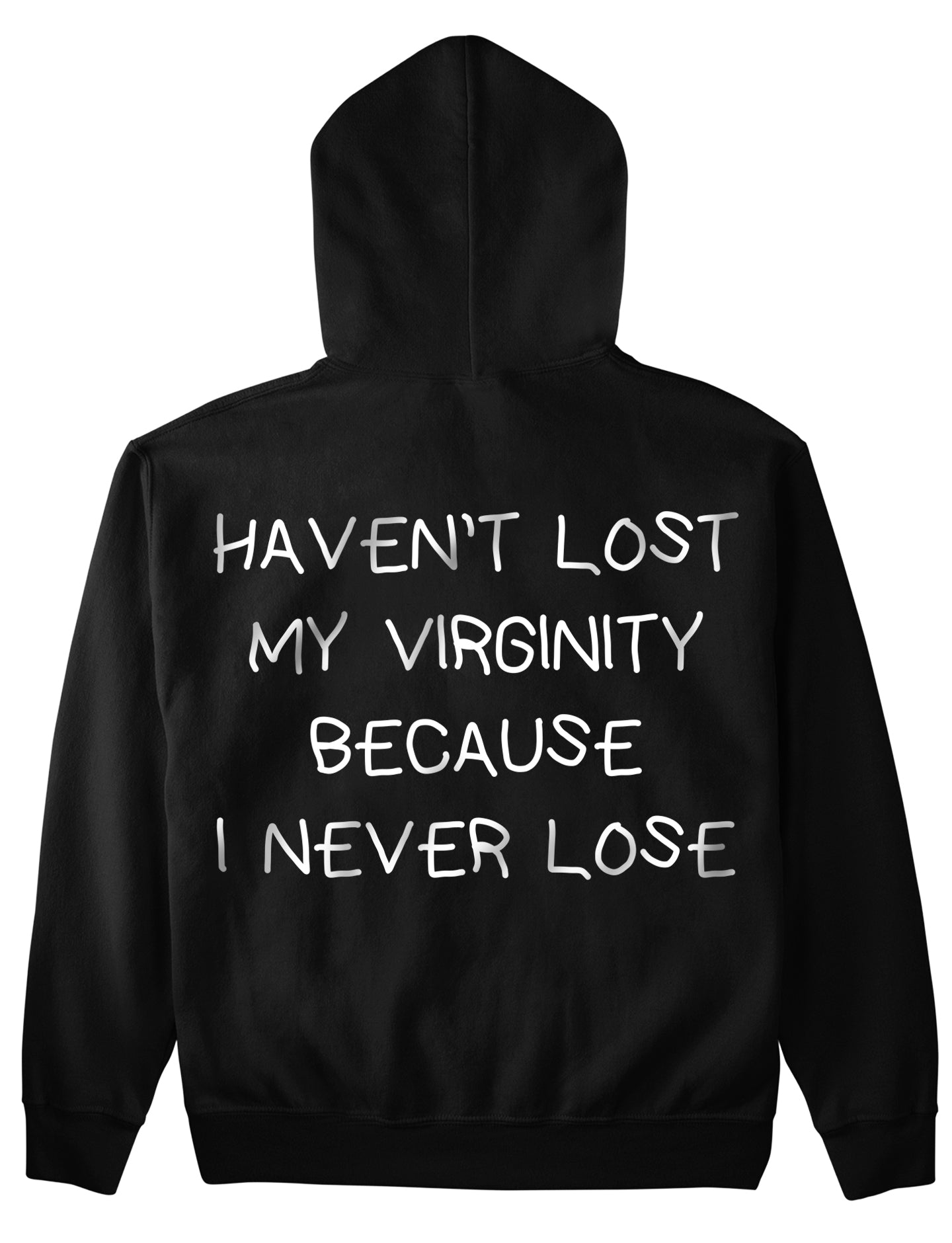 HAVEN’T LOST MY VIRGINITY BECAUSE I NEVER LOSE (Backprint) Hoodie