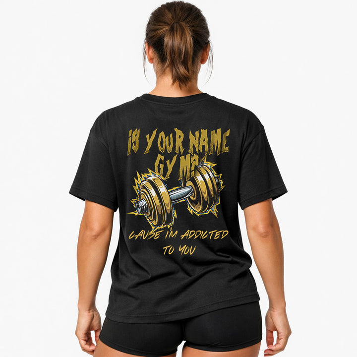 is your name gym Oversized (Backprint) Shirt