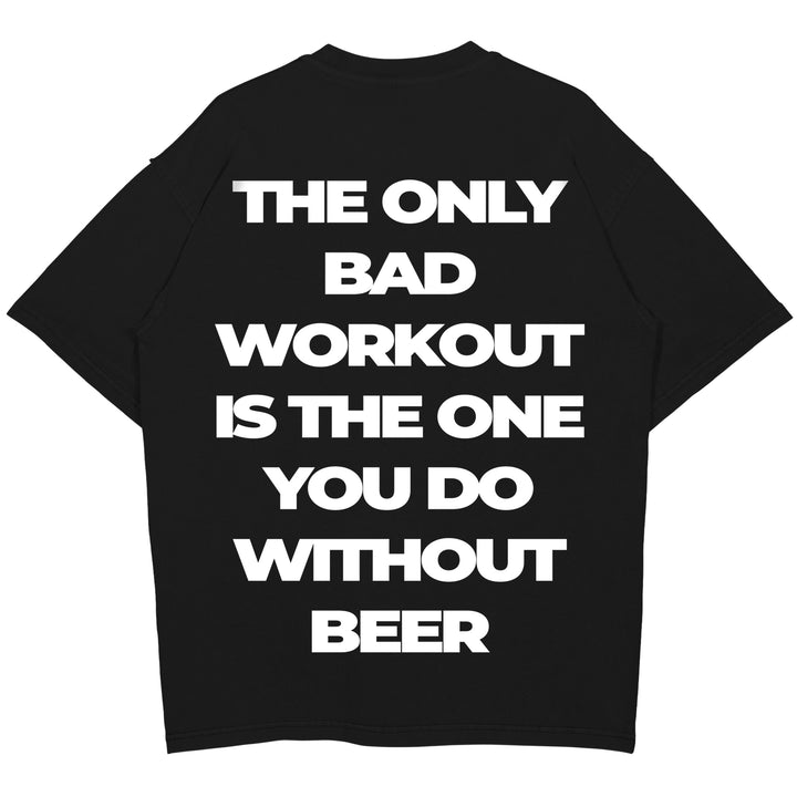 Only bad workout Oversized (Backprint) Shirt