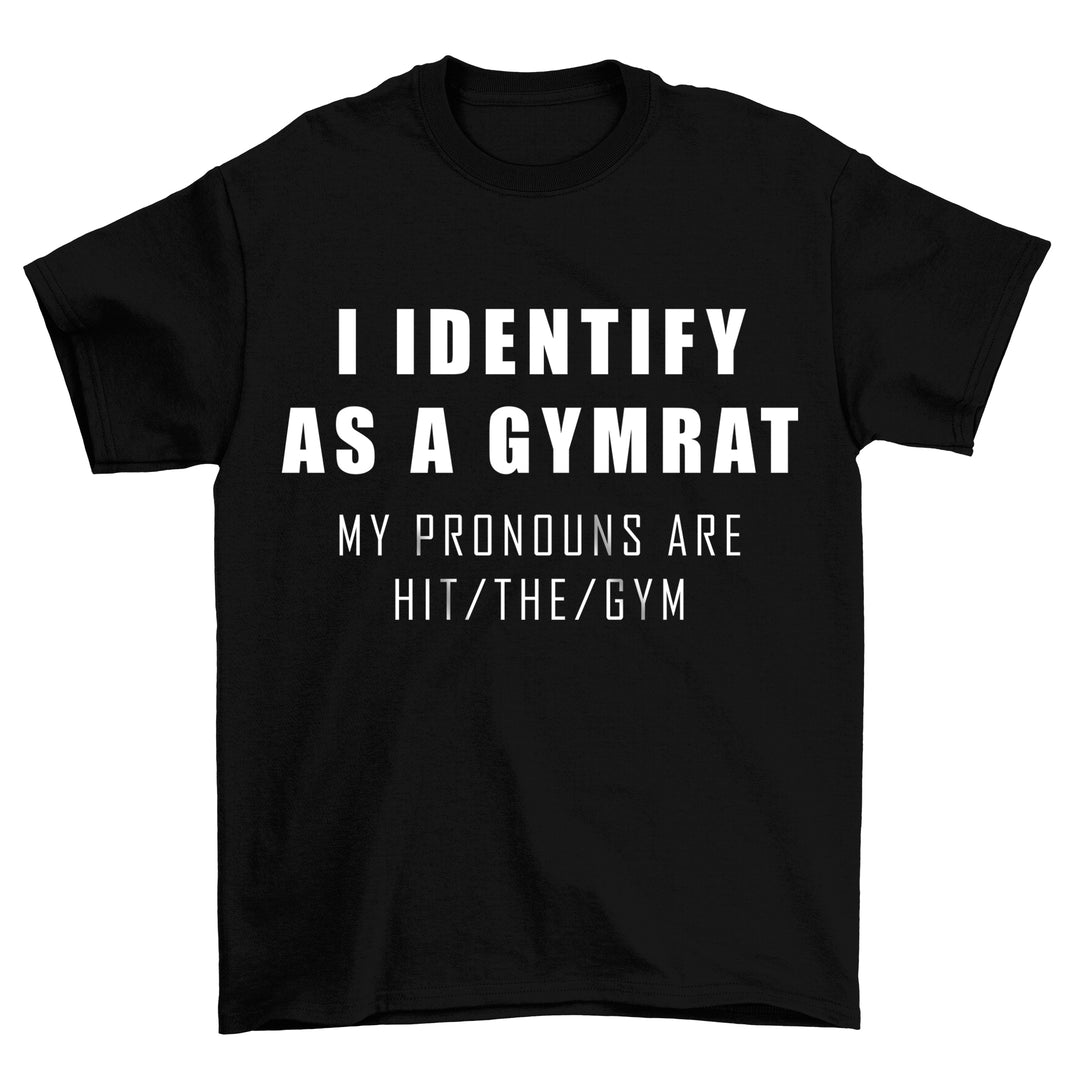 i identify as a gymrat Shirt