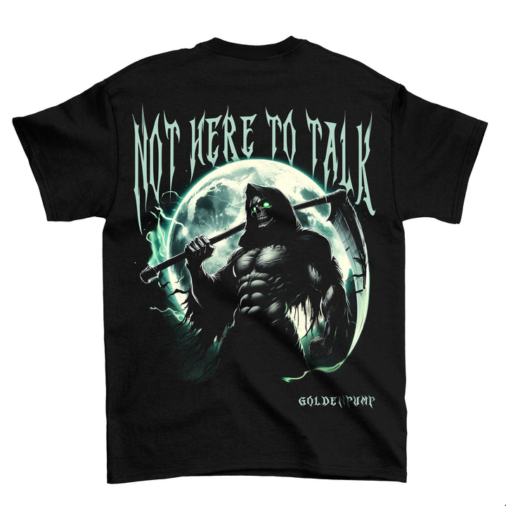 Not here to talk (Backprint) Shirt