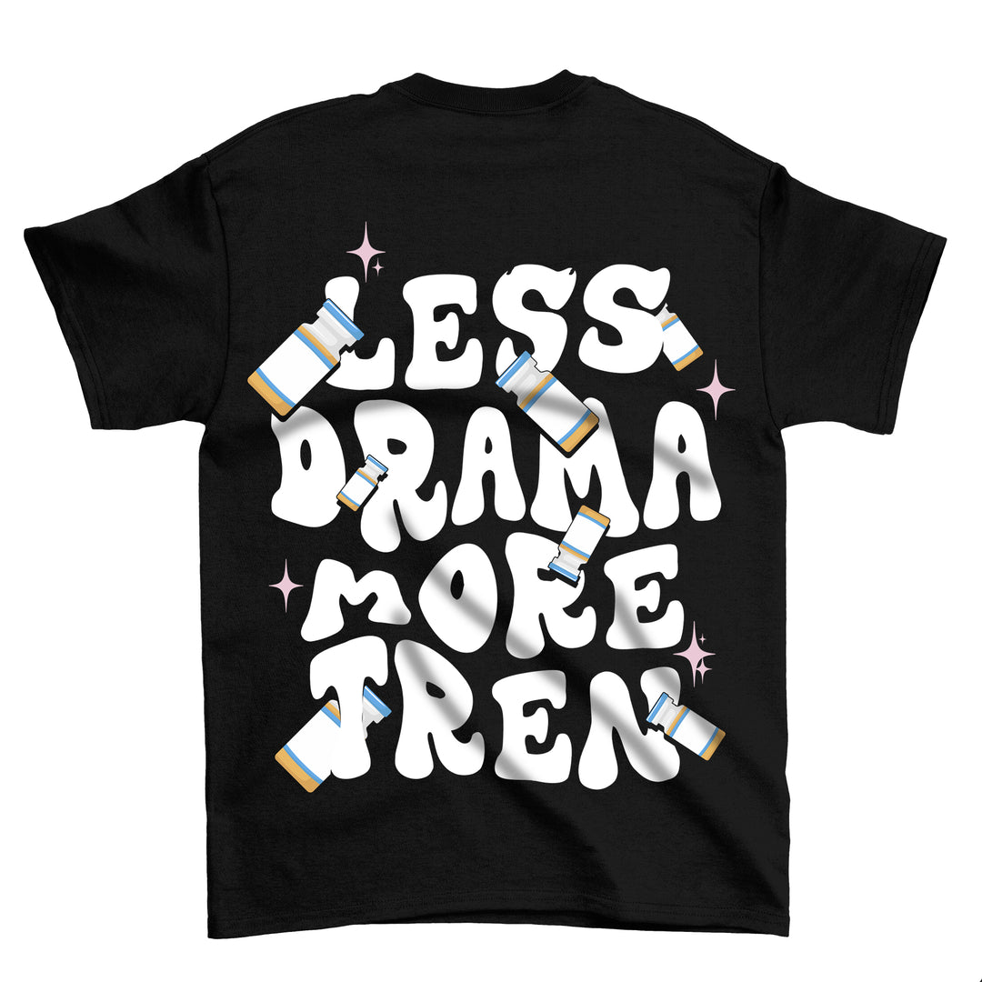 Less Drama more Tren (Backprint) Shirt