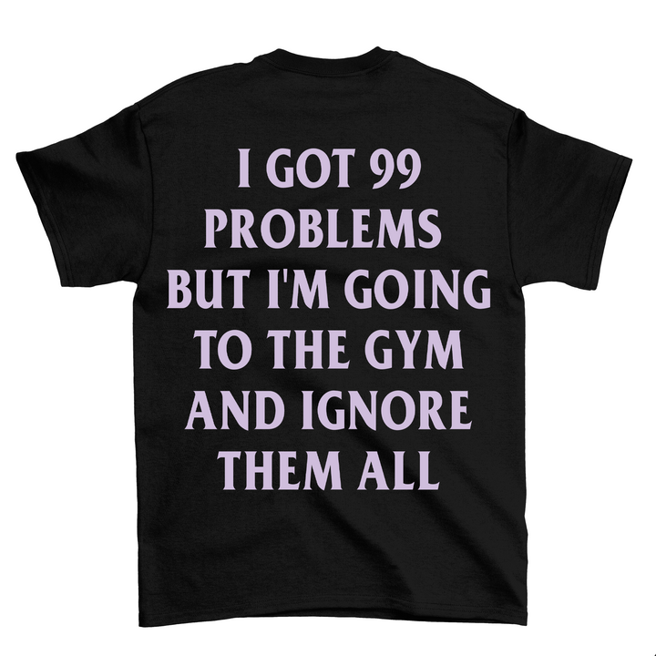 99 Problems (Backprint) Shirt