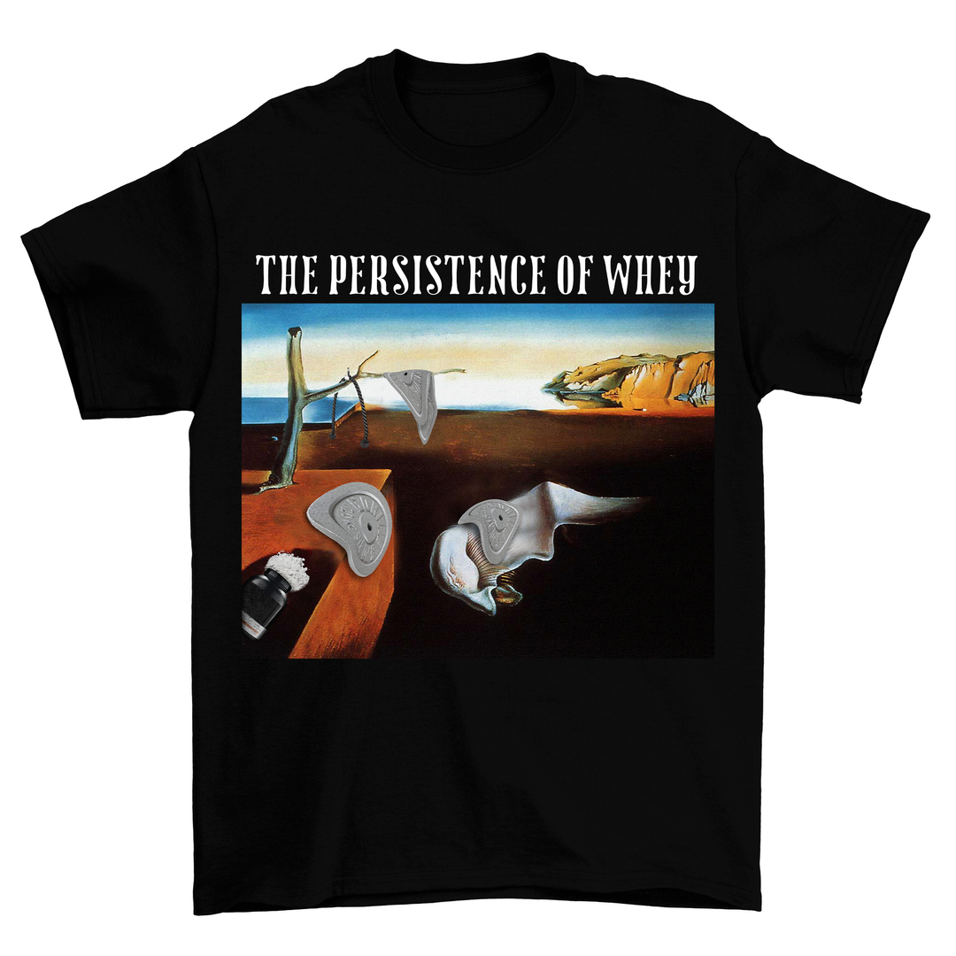 Persistence of Whey Shirt