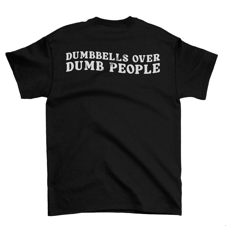 Dumbbells Over Dumb People (Backprint) T-Shirt
